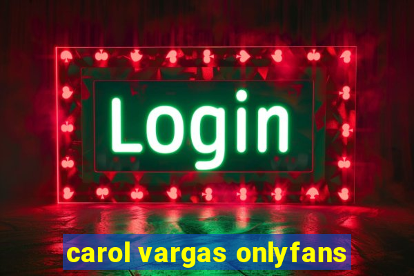 carol vargas onlyfans